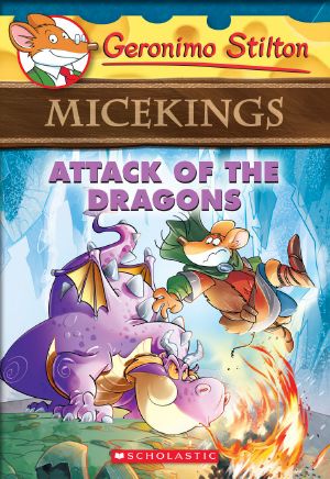 [Geronimo Stilton Micekings 01] • Geronimo Stilton Micekings #1 · Attack of the Dragons